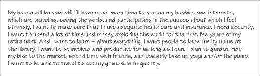 Thinking about what you want your life to be like during retirement helps you plan.