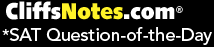 CliffsNotes.com *SAT Question-of-the-Day