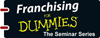 Franchising For Dummies - Seminar Series (DUM128) cover image Franchising For Dummies - Seminar Series (DUM128) cover image