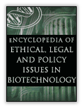 Encyclopedia of Ethical, Legal and Policy Issues in Biotechnology