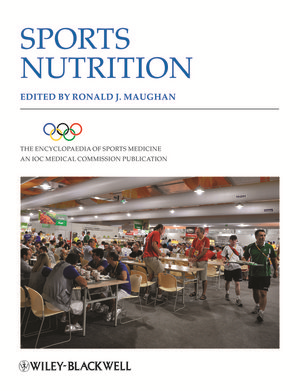 The Encyclopaedia of Sports Medicine: An IOC Medical Commission Publication, 2nd Edition, Volume XIX, Sports Nutrition