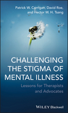 Challenging the Stigma of Mental Illness: Lessons for Therapists and Advocates  (0470683600) cover image