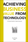 Achieving Business Value from Technology: A Practical Guide for Today's Executive (0471232300) cover image