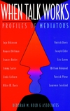 When Talk Works: Profiles of Mediators (0787910902) cover image