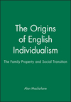 The Origins of English Individualism: The Family Property and Social Transition (0631193103) cover image