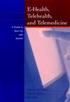 E-Health, Telehealth, and Telemedicine: A Guide to Startup and Success (0787944203) cover image