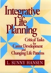 Integrative Life Planning: Critical Tasks for Career Development and Changing Life Patterns (0787902004) cover image