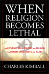 When Religion Becomes Lethal: The Explosive Mix of Politics and Religion in Judaism, Christianity, and Islam (0470581905) cover image