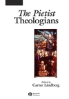 The Pietist Theologians: An Introduction to Theology in the Seventeenth and Eighteenth Centuries (0631235205) cover image