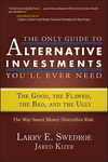 The Only Guide to Alternative Investments You'll Ever Need: The Good, the Flawed, the Bad, and the Ugly (1576603105) cover image