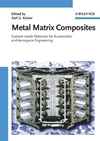 Metal Matrix Composites: Custom-made Materials for Automotive and Aerospace Engineering (3527313605) cover image