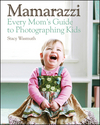 Mamarazzi: Every Mom's Guide to Photographing Kids (0470769106) cover image