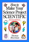 How to Make Your Science Project Scientific, Revised Edition (0471419206) cover image