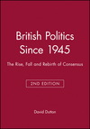 British Politics Since 1945: The Rise, Fall and Rebirth of Consensus, 2nd Edition (0631203206) cover image