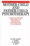 Mother-Child and Father-Child Psychotherapy: A Manual for the Treatment of Relational Disturbances in Childhood (1861561806) cover image