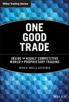 One Good Trade: Inside the Highly Competitive World of Proprietary Trading (0470529407) cover image