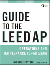 Guide to the LEED AP Operations and Maintenance (O+M) Exam (0470608307) cover image
