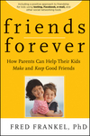 Friends Forever: How Parents Can Help Their Kids Make and Keep Good Friends  (0470624507) cover image