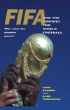 FIFA and the Contest for World Football: Who Rules the Peoples' Game? (0745616607) cover image