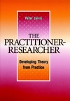 The Practitioner-Researcher: Developing Theory from Practice (0787938807) cover image