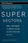 Super Sectors: How to Outsmart the Market Using Sector Rotation and ETFs (0470592508) cover image