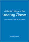 A Social History of the Laboring Classes: From Colonial Times to the Present (0631207708) cover image