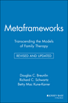 Metaframeworks: Transcending the Models of Family Therapy, Revised and Updated (0787910708) cover image