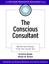 The Conscious Consultant: Mastering Change from the Inside Out (0787958808) cover image