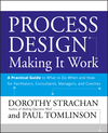 Process Design: Making it Work: A Practical Guide to What to do When and How for Facilitators, Consultants, Managers and Coaches (0470182709) cover image