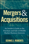 Mergers & Acquisitions: An Insider's Guide to the Purchase and Sale of Middle Market Business Interests  (0470262109) cover image