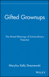 Gifted Grownups: The Mixed Blessings of Extraordinary Potential (0471295809) cover image