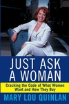 Just Ask a Woman: Cracking the Code of What Women Want and How They Buy (0471369209) cover image