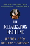 The Dollarization Discipline: How Smart Companies Create Customer Value...and Profit from It (0471659509) cover image