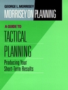 Morrisey on Planning, Volume 3, A Guide to Tactical Planning: Producing Your Short-Term Results (0787901709) cover image