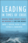 Leading in Times of Crisis: Navigating Through Complexity, Diversity and Uncertainty to Save Your Business (047040230X) cover image