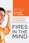 Fires in the Mind: What Kids Can Tell Us About Motivation and Mastery (047064950X) cover image