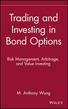 Trading and Investing in Bond Options: Risk Management, Arbitrage, and Value Investing (047152560X) cover image