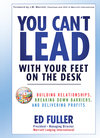 You Can't Lead With Your Feet On the Desk: Building Relationships, Breaking Down Barriers, and Delivering Profits (0470879610) cover image