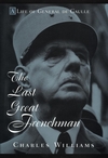 The Last Great Frenchman: A Life of General De Gaulle (0471117110) cover image