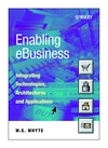 Enabling eBusiness: Integrating Technologies, Architectures and Applications (0471899410) cover image