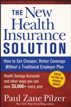 The New Health Insurance Solution: How to Get Cheaper, Better Coverage Without a Traditional Employer Plan (0470040211) cover image