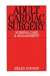 Adult Cardiac Surgery: Nursing Care and Management (1861562411) cover image