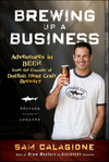 Brewing Up a Business: Adventures in Beer from the Founder of Dogfish Head Craft Brewery, 2nd Edition, Revised and Updated (0470942312) cover image