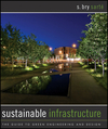 Sustainable Infrastructure: The Guide to Green Engineering and Design (0470453613) cover image