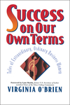 Success On Our Own Terms: Tales of Extraordinary, Ordinary Business Women (0471178713) cover image