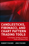 Candlesticks, Fibonacci, and Chart Pattern Trading Tools: A Synergistic Strategy to Enhance Profits and Reduce Risk (0471448613) cover image