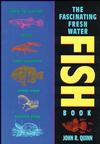 The Fascinating Freshwater Fish Book: How to Catch, Keep, and Observe Your Own Native Fish (0471586013) cover image