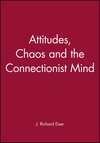 Attitudes, Chaos and the Connectionist Mind (0631191313) cover image