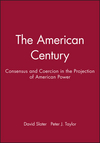 The American Century: Consensus and Coercion in the Projection of American Power (0631212213) cover image