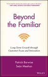 Beyond the Familiar: Long-Term Growth through Customer Focus and Innovation (0470976314) cover image